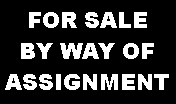 Text Box: FOR SALE BY WAY OF ASSIGNMENT